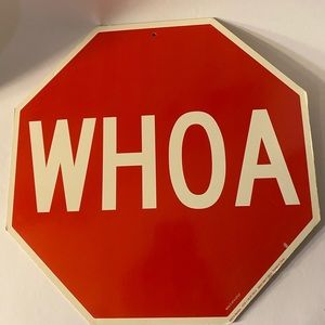 “ WHOA” double sided sign, 12 inches across